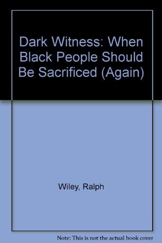 Stock image for Dark Witness : When Black People Should Be Sacrificed (Again) for sale by Better World Books