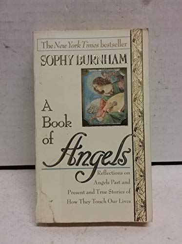 Beispielbild fr A Book of Angels: Reflections on Angels Past and Present and True Stories of How They Touch Our Lives zum Verkauf von SecondSale