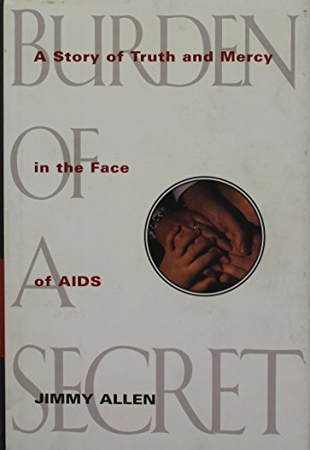 Beispielbild fr Burden of a Secret: A Story of Truth and Mercy in the Face of AIDS zum Verkauf von WorldofBooks