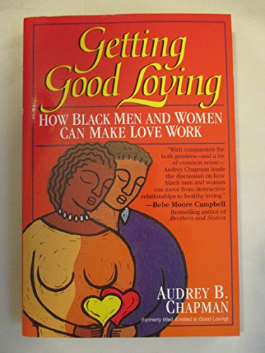 Stock image for Getting Good Loving : How Black Men and Women Can Make Love Work for sale by Better World Books