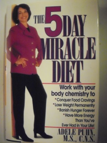 Imagen de archivo de The 5-Day Miracle Diet: Conquer Food Cravings, Lose Weight, and Feel Better Than You Ever Have in Your Life a la venta por The Yard Sale Store