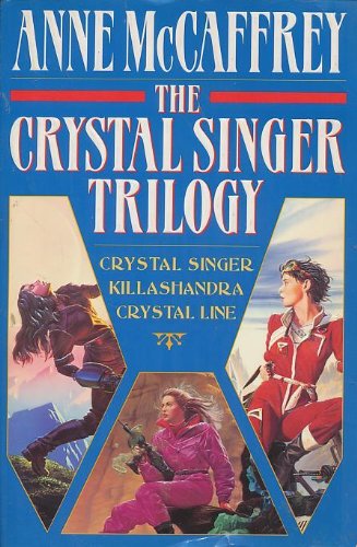 9780345402929: The Crystal Singer Trilogy: Crystal Singer, Killashandra, Crystal Line