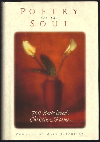 Beispielbild fr Poetry for the Soul : 700 Best Loved Christian Poems zum Verkauf von Better World Books