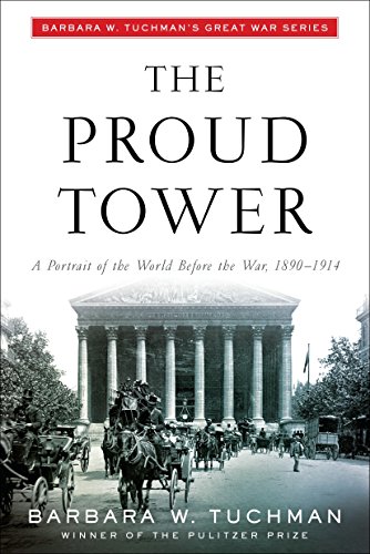 Stock image for The Proud Tower: A Portrait of the World Before the War, 1890-1914 for sale by SecondSale