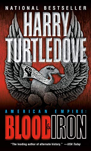 9780345405661: Blood and Iron (American Empire, Book One): 1 (Southern Victory: American Empire)
