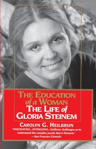 Imagen de archivo de The Education of a Woman: The Life of Gloria Steinem a la venta por Gulf Coast Books