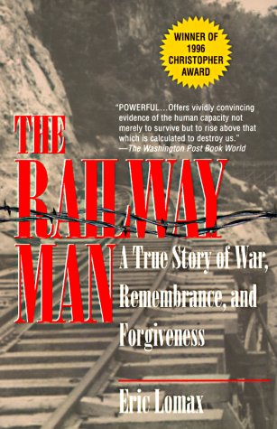Stock image for The Railway Man : A True Story of War, Remembrance and Forgiveness for sale by Better World Books