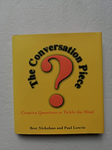 Imagen de archivo de The Conversation Piece: Creative Questions to Tickle the Mind a la venta por 2Vbooks