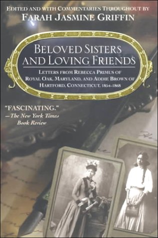 Imagen de archivo de Beloved Sisters and Loving Friends : Letters from Rebecca Primus of Royal Oak, Maryland, and Addie Brown of Hartford, Connecticut, 1854-1868 a la venta por Better World Books: West