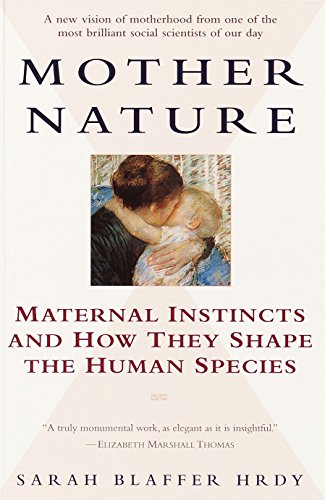 Stock image for Mother Nature: Maternal Instincts and How They Shape the Human Species for sale by More Than Words