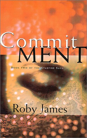 Commitment (Starfire Saga, Book 2) (9780345409799) by James, Roby