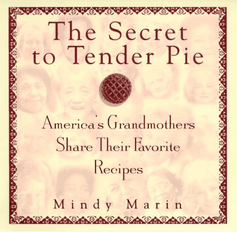 Stock image for The Secret to Tender Pie America's Grandmothers Share Their Favorite Recipes for sale by Lavender Path Antiques & Books
