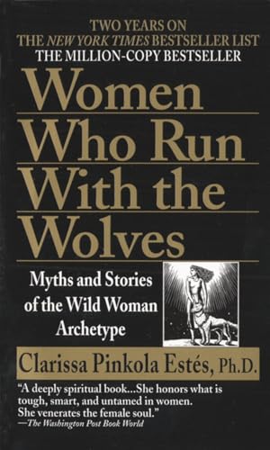 9780345409874: Women Who Run with the Wolves: Myths and Stories of the Wild Woman Archetype