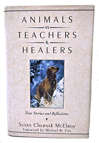Stock image for Animals As Teachers & Healers: True Stories & Reflections for sale by WorldofBooks