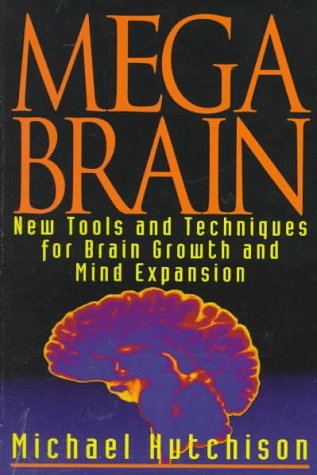 Beispielbild fr Mega Brain: New Tools And Techniques For Brain Growth And Mind Expansion zum Verkauf von HPB Inc.
