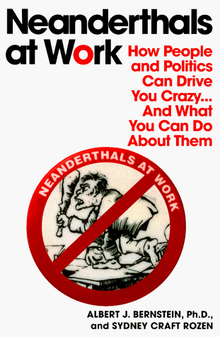 9780345410344: Neanderthals at Work: How People and Politics Can Drive You Crazy...and What You Can Do About Them