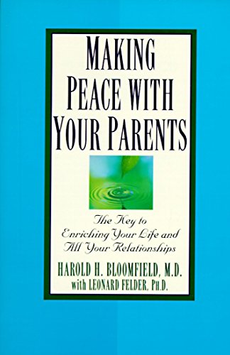 Stock image for Making Peace with Your Parents: The Key to Enriching Your Life and All Your Relationships for sale by Wonder Book