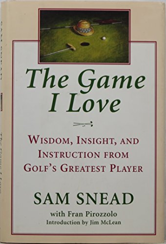 Stock image for The Game I Love : Wisdom, Insight and Instruction from Golf's Greatest Player for sale by Better World Books: West