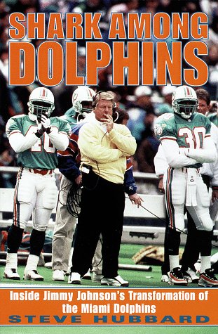 Shark Among Dolphins Inside Jimmy Johnson's Transformation Of The Miami Dolphins