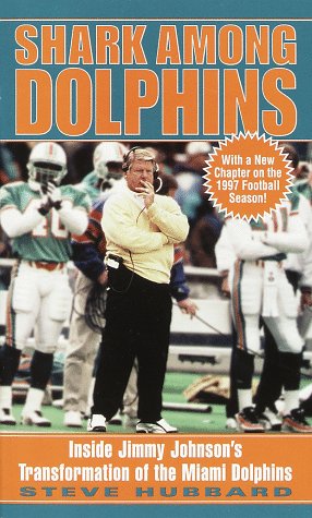 Stock image for Shark Among Dolphins: Inside Jimmy Johnson's Transformation of the Miami Dolphins for sale by ThriftBooks-Dallas