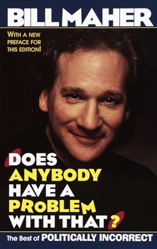 Does Anybody Have a Problem with That? The Best of Politically Incorrect (9780345412812) by Maher, Bill