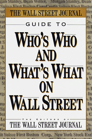 Beispielbild fr The Wall Street Journal, Guide to Who's Who & What's What on Wall Street zum Verkauf von Book Express (NZ)