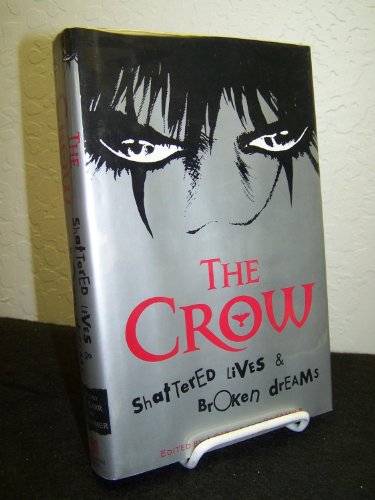 Imagen de archivo de The Crow: Shattered Lives & Broken Dreams a la venta por Pat Cramer, Bookseller