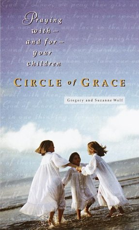 Imagen de archivo de Circle of Grace: Praying with--and for--Your Children a la venta por Wonder Book