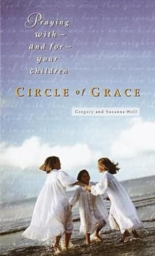 Stock image for Circle of Grace: Praying with--and for--Your Children for sale by Wonder Book