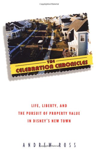 Stock image for The Celebration Chronicles : Life, Liberty and the Pursuit of Property Values in Disney's New Town for sale by SecondSale