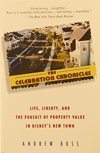 Beispielbild fr The Celebration Chronicles : Life, Liberty, and the Pursuit of Property Value in Disney's New Town zum Verkauf von Better World Books