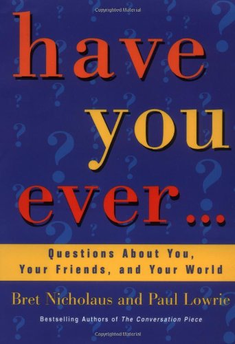 Beispielbild fr Have You Ever. : Questions about You, Your Friends, and Your World zum Verkauf von Better World Books