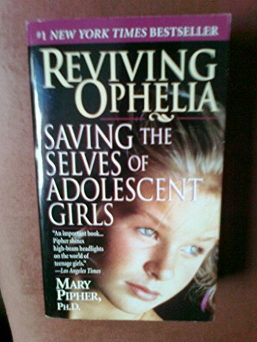 Imagen de archivo de Reviving Ophelia: Saving the Selves of Adolescent Girls a la venta por WorldofBooks