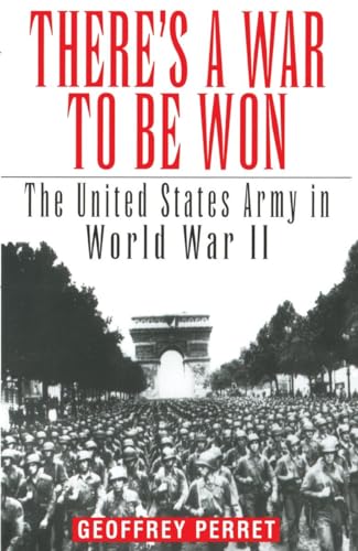 There's a War to be Won: United States Army in World War II.