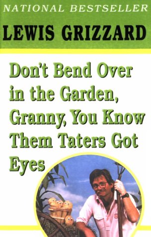 9780345419248: Don't Bend Over in the Garden, Granny, You Know Them Taters Got Eyes