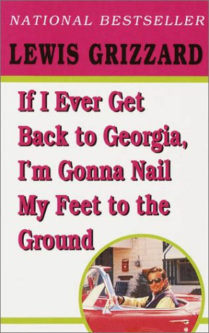 9780345419279: If I Ever Get Back to Georgia, I'm Gonna Nail My Feet to the Ground