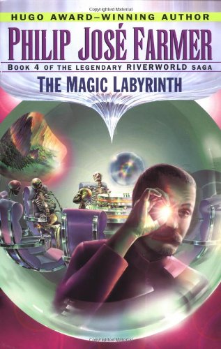 Imagen de archivo de The Magic Labyrinth (Riverworld Saga, Book 4) a la venta por Half Price Books Inc.