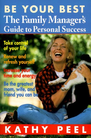 Stock image for Be Your Best: The Family Manager's Guide to Personal Success for sale by SecondSale
