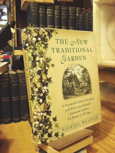 Beispielbild fr The New Traditional Garden : A Practical Guide to Creating and Restoring Authentic American Gardens for Homes of All Ages zum Verkauf von Wonder Book