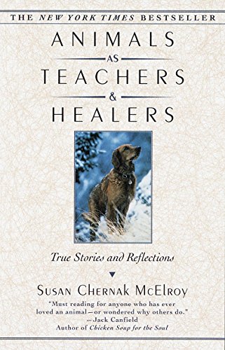 Stock image for Animals As Teachers and Healers : True Stories and Reflections for sale by Better World Books: West