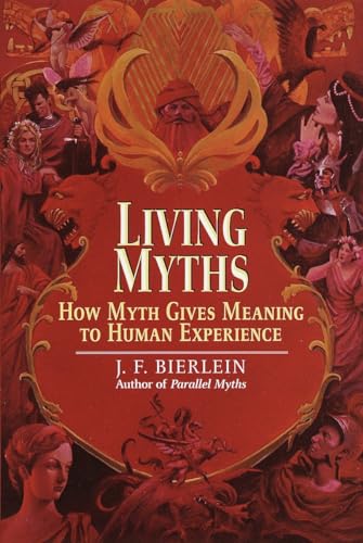 Stock image for Living Myths: How Myth Gives Meaning to Human Experience for sale by SecondSale