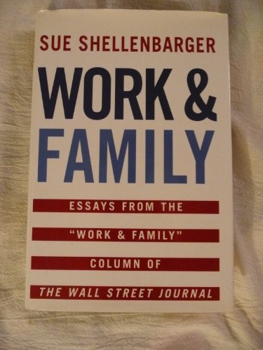 Beispielbild fr Work and Family : Essays from the Work and Family Column of the Wall Street Journal zum Verkauf von Better World Books