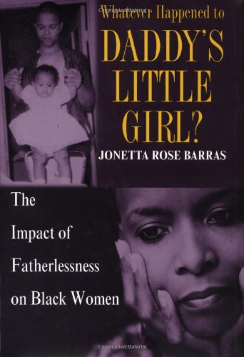 

Whatever Happened to Daddy's Little Girl: The Impact of Fatherlessness on Black Women [signed] [first edition]