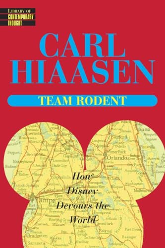 Team Rodent: How Disney Devours the World (9780345422804) by Hiaasen, Carl