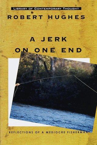 Beispielbild fr A Jerk on One End: Reflections of a Mediocre Fisherman (Library of Contemporary Thought) zum Verkauf von SecondSale