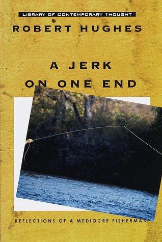 Stock image for A Jerk on One End: Reflections of a Mediocre Fisherman (Library of Contemporary Thought) for sale by SecondSale