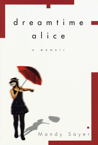 DREAMTIME ALICE: A Memoir