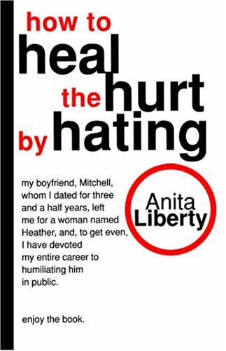 9780345423740: How to Heal the Hurt by Hating