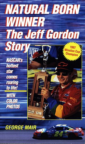Stock image for Natural Born Winner: The Jeff Gordon Story for sale by BOOK'EM, LLC