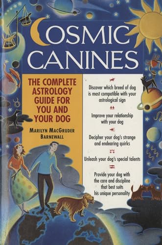 Cosmic Canines: The Complete Astrology Guide for You and Your Dog